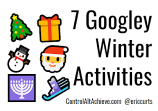 7 Googley Winter Activities ControlAltAchieve.com @EricCurts with emojis: tree, present, snowman, Santa, Menorah, skis